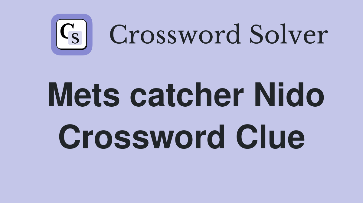 mets catcher nido crossword clue：mets catcher nido crossword hint
